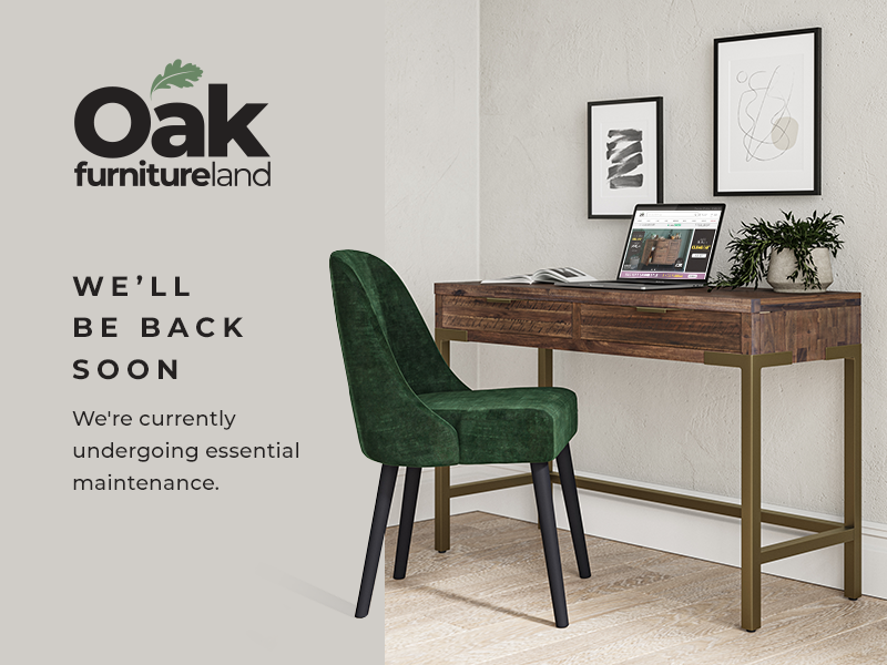 Oak Furnitureland - We'll be back soon. We're currently undergoing essential maintenance.